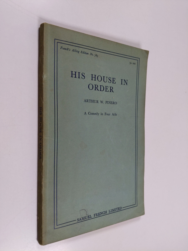 Arthur Wing Pinero : His House in Order: A Comedy in Four...