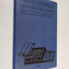 Arto Seppälä : Mitä Waltari vastasi : kirjoituksia kirjoi... - pikkukuva 1