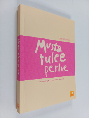 Eve Mantu : Musta tulee perhe! : Voimakirja yksin odottav...