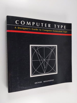 Michael Rogondino : Computer Type - A Designer's Guide to...