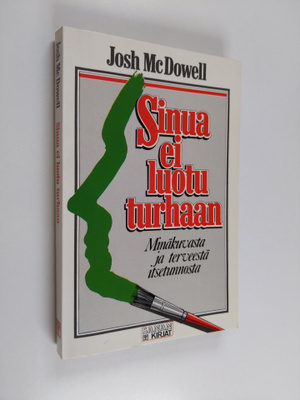 Josh McDowell : Sinua ei luotu turhaan : minäkuvasta ja t...
