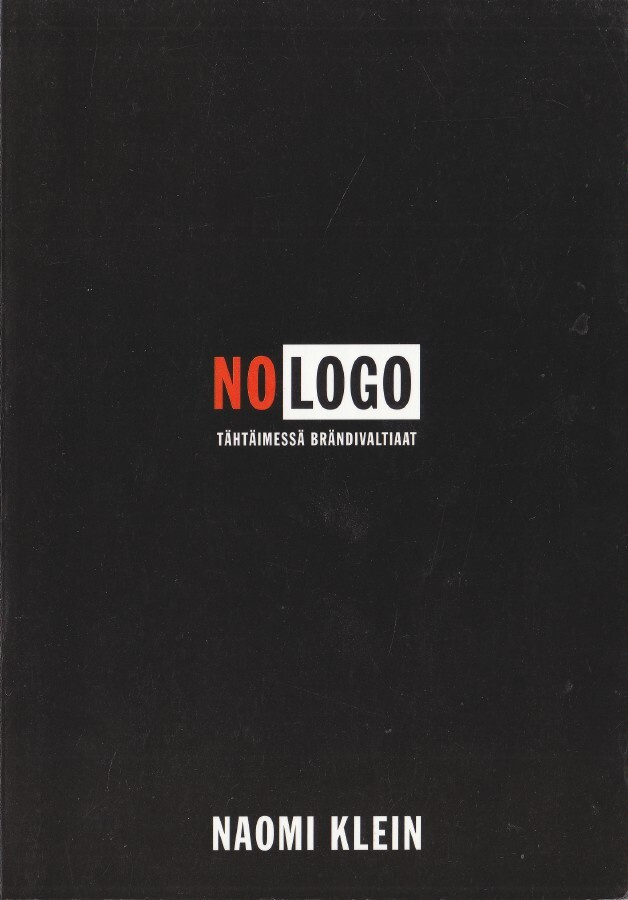 Naomi Klein: No Logo - tähtäimessä brändivaltiaat (4p.2002)