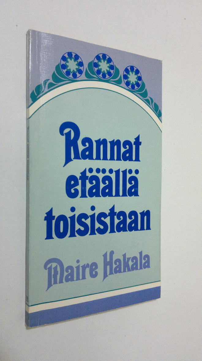 Maire Hakala : Rannat etäällä toisistaan