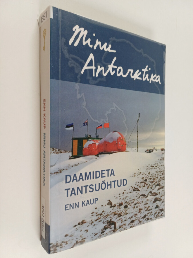 Enn Kaup : Minu Antarktika : daamideta tantsuohtud
