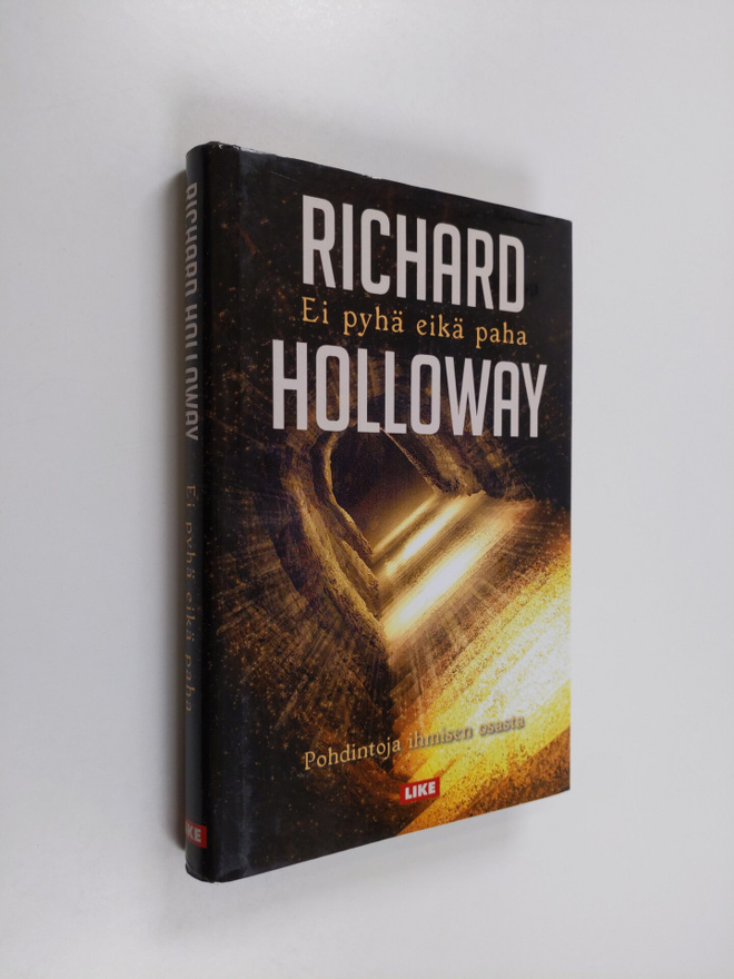 Richard Holloway : Ei pyhä eikä paha : pohdintoja ihmisen...