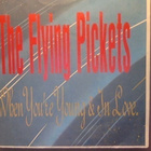 THE FLYING PICKETS::WHEN YOU'RE YOUNG & IN LOVE::VINYYLI 7" - pikkukuva 2
