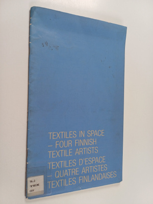 Textiles in space - four Finnish textile artists = Textil...
