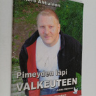 Jukka Mäkinen : Antero Ahtiainen : pimeyden läpi valkeuteen - pikkukuva 1