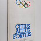 Citius altius fortius : Suomen Olympiayhdistys ry 1907-1982 - pikkukuva 1