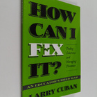 Larry Cuban : How can I fix it? : finding solutions and m... - pikkukuva 1