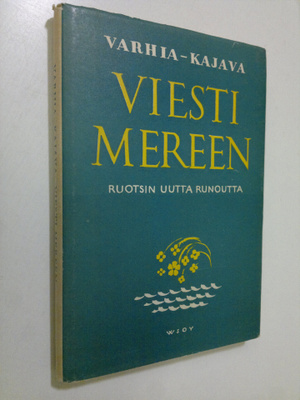 Otto Varhia : Viesti mereen : antologia Ruotsin uutta run...