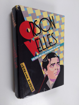 Charles Higham : Orson Welles, the Rise and Fall of an Am...