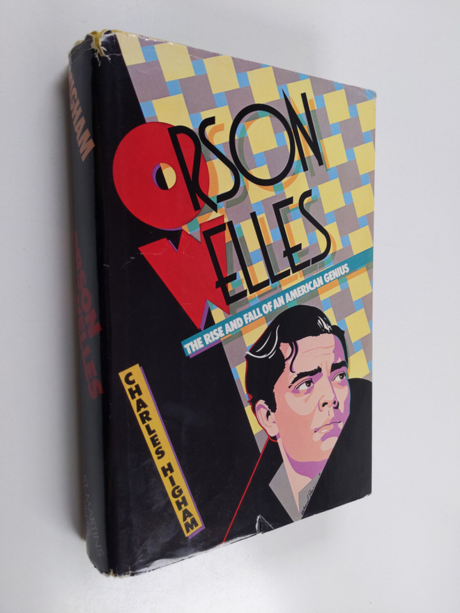 Charles Higham : Orson Welles, the Rise and Fall of an Am...