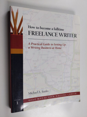 Michael A. Banks : How to Become a Fulltime Freelance Wri...
