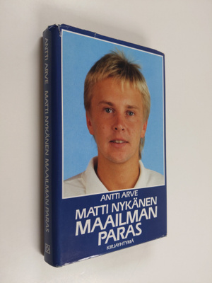 Antti Arve : Matti Nykänen, maailman paras