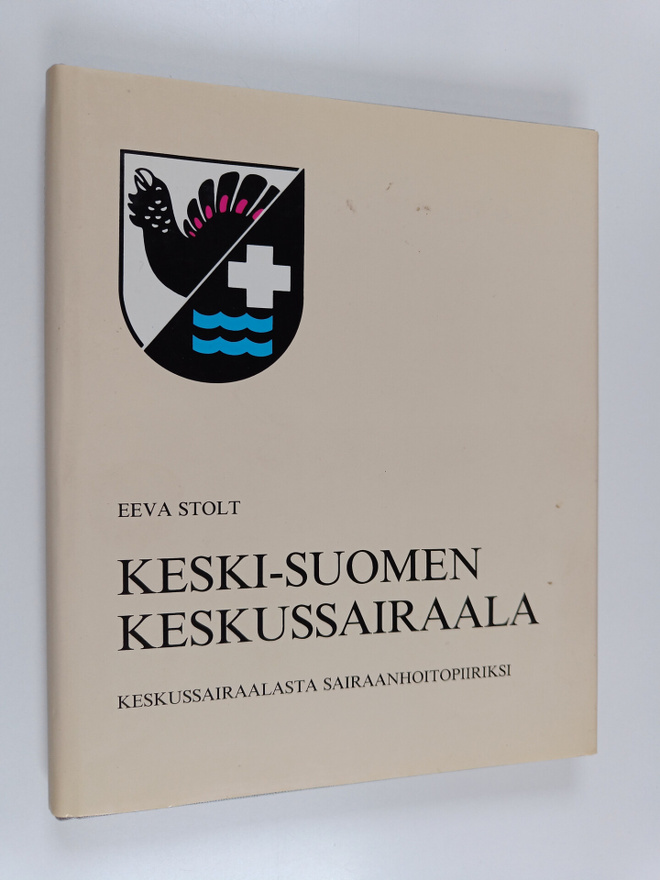 Eeva Stolt : Keski-Suomen keskussairaala : keskussairaala...
