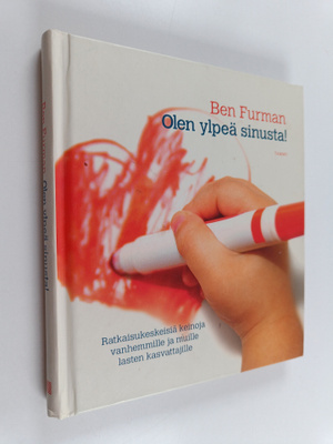 Ben Furman : Olen ylpeä sinusta! : ratkaisukeskeisiä kein...