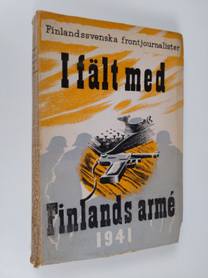 I fält med Finlands arme 1941 : frontkorrespondenser i urval