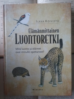 Ilkka Koivisto - Elämänmittainen luontoretki (sid.)