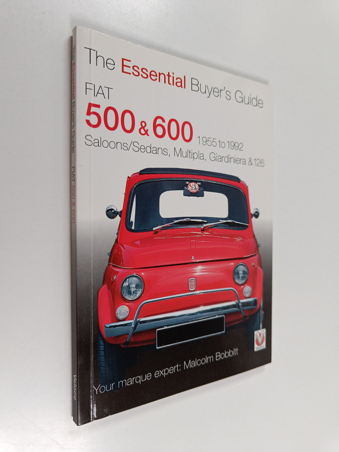 Malcolm Bobbitt : Fiat 500, 600 1955 TO 1992 - The Essent...