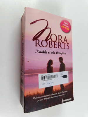 Nora Roberts ym. : Kaikki ei ole kaupan : Kaikki ei ole k...