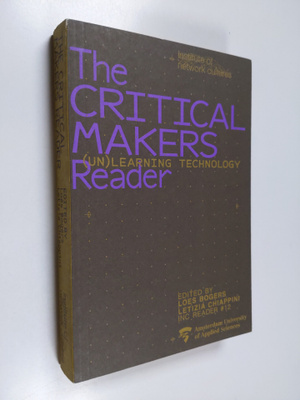 The critical makers reader (un)learning technology - Crit...