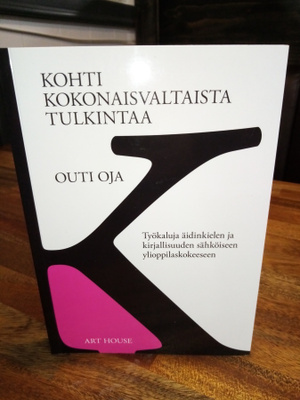 Outi Oja:  Kohti kokonaisvaltaista tulkintaa ( SIS POSTIKULU