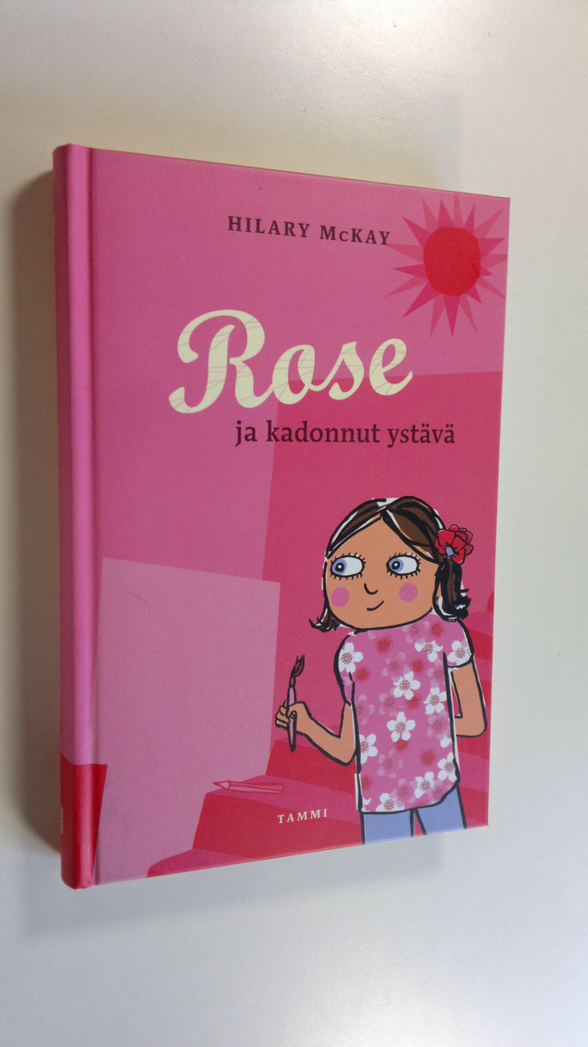 Hilary McKay : Rose ja kadonnut ystävä