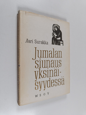 Aari Surakka : Jumalan siunaus yksinäisyydessä : runoja