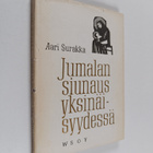 Aari Surakka : Jumalan siunaus yksinäisyydessä : runoja - pikkukuva 1