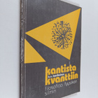 K. V. Laurikainen : Kantista kvanttiin : filosofiaa fyysi... - pikkukuva 1
