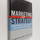 Nirmalya Kumar : Marketing as strategy : understanding th... - pikkukuva 1