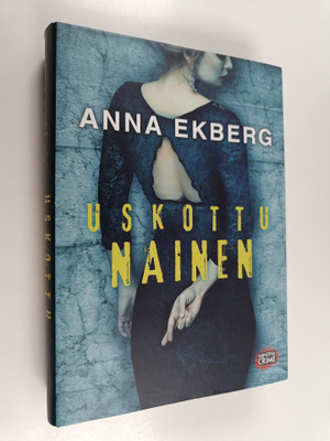 Anna Ekberg : Uskottu nainen
