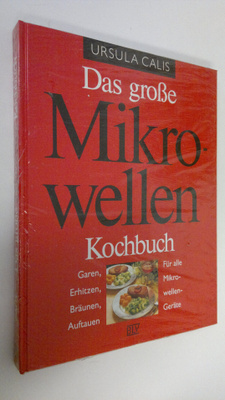 Ursula Calis : Das grosse Mikrowellen Kockbuch