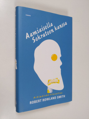 Robert Rowland Smith : Aamiaisella Sokrateen kanssa : ark...