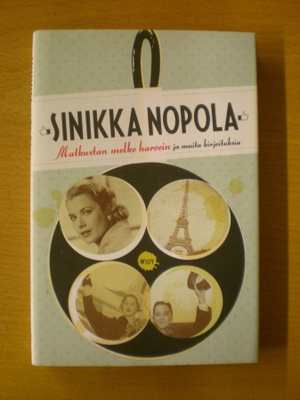 Sinikka Nopola: Matkustan melko harvoin ja muita kirjoituksi