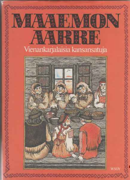 Lahikainen,Ulla: Maaemon aarre: vienankarjalaisia kansansatu