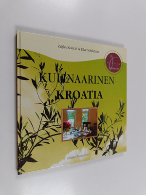 Zeljka Koncic : Kulinaarinen Kroatia : perinteisiä kroati...