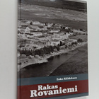 Esko Kähkönen : Rakas Rovaniemi : kertomuksia ja ainutlaa... - pikkukuva 1