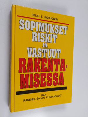 Erkki E. Korhonen : Sopimukset, riskit ja vastuut rakenta...