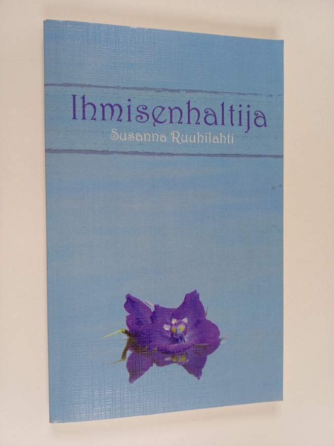 Susanna Ruuhilahti : Ihmisenhaltija (signeerattu)