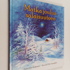Anna-Mari Kaskinen ym. : Matka joulun salaisuuteen - pikkukuva 1