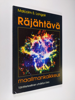 Malcolm S. Longair : Räjähtävä maailmankaikkeus
