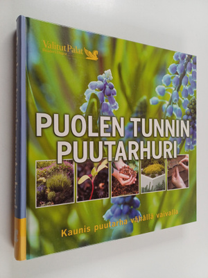 Aretta Tiilimäki : Puolen tunnin puutarhuri : kaunis puut...