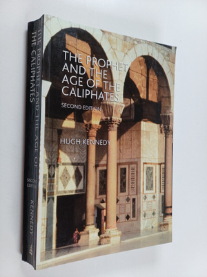 Hugh N. Kennedy : The Prophet and the Age of the Caliphat...