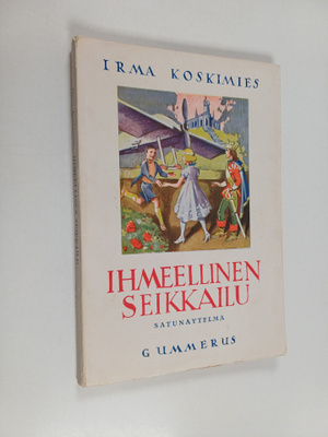 Irma Koskimies : Ihmeellinen seikkailu : 4-näytöksinen sa...