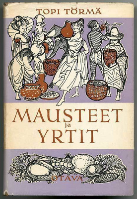Topi Törmä: Mausteet ja yrtit (1.p.)
