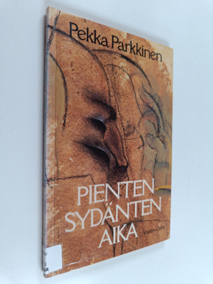 Pekka Parkkinen : Pienten sydänten aika : runoja