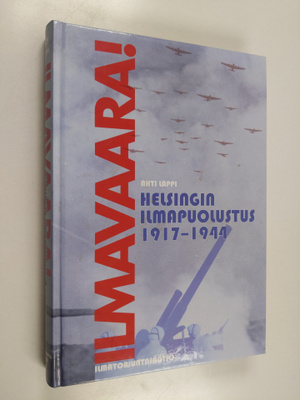 Ahti Lappi : Ilmavaara! : Helsingin ilmapuolustus 1917-19...