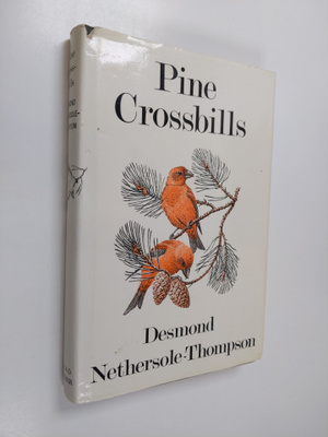 Desmond Nethersole-Thompson : Pine crossbills : a Scottis...